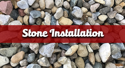 Stone Installation